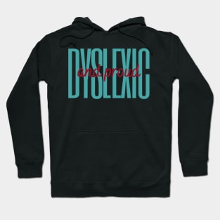 Dyslexic And Proud Hoodie